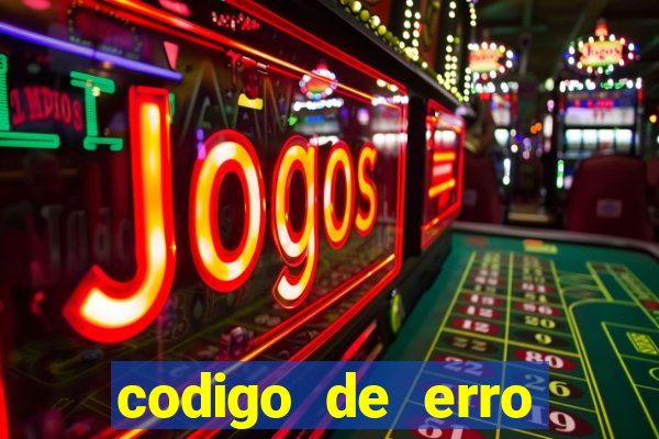 codigo de erro s105 bet365